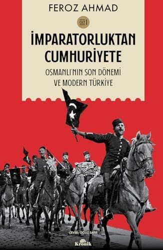 Imparatorluktan Cumhuriyete Cilt-1: Osmanlı'nın Son Dönemi ve Modern Türkiye