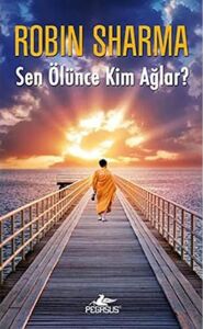 Sen Ölünce Kim Ağlar: Ferrari'sini Satan Bilge'den Yaşam Dersleri
