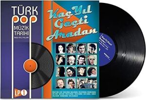 Türk Pop Müzik Tarihi Kaç Yıl Geçti Aradan Plak