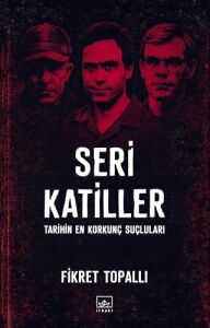 Seri Katiller: Tarihin En Korkunç Suçluları