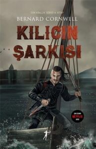 Kılıcın Şarkısı: Son Krallık Serisi 4. Kitap