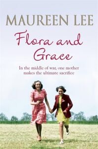 Flora And Grace: Poignant And Uplifting Bestseller From The Queen Of Saga Writing