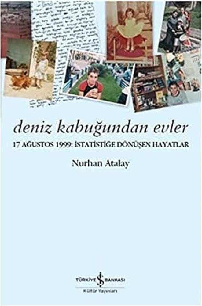Deniz Kabuğundan Evler: 17 Ağustos 1999: Istatistiğe Dönüşen Hayatlar