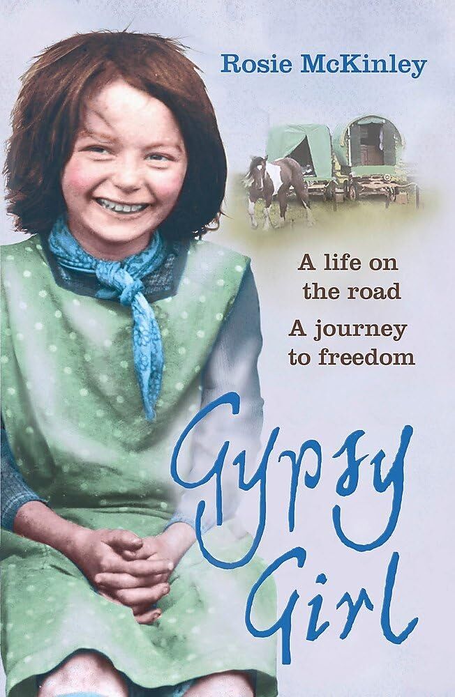 Gypsy Girl: A Life On The Road. A Journey To Freedom.