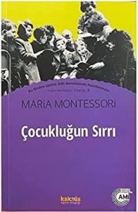 Çocukluğun Sırrı: Maria Montessori Kitaplığı 5