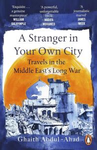 A Stranger In Your Own City: Travels In The Middle East’s Long War