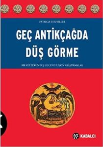Geç Antikçağda Düş Görme: Bir Kültürün Düş Gücüne Ilişkin Araştırmalar