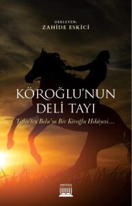 Köroğlu'nun Deli Tayı: Tiflis'ten Bolu'ya Bir Köroğlu Hikayesi