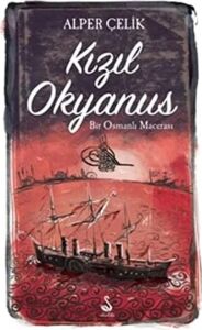 Kızıl Okyanus: Bir Osmanlı Macerası