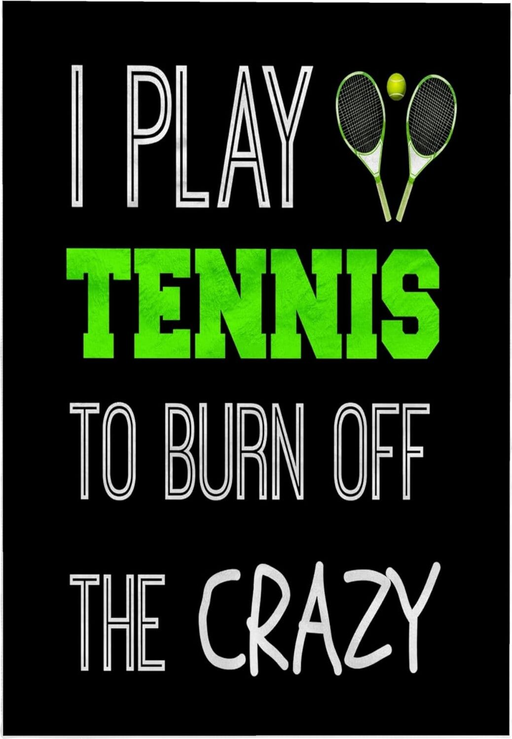 3D Rose I Play Tennis To Burn Off The Crazy On Siyah Arka Plan El Havlusu, 38,1 cm x 55,88 cm