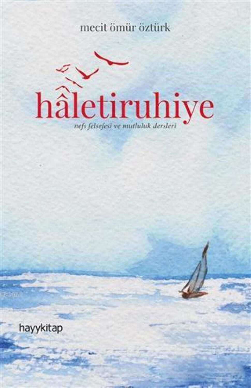 Haletiruhiye: Nefs Felsefesi ve Mutluluk Dersleri (Kapak Resmi Değişebilir)