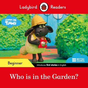 Ladybird Readers Beginner Level - Timmy Time - Who Is In The Garden? (Elt Graded Reader)