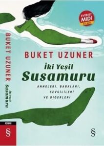 Iki Yeşil Su Susamuru (Midi Boy): Anneleri , Babaları , Sevgilileri ve Diğerleri
