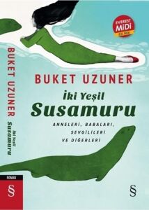Iki Yeşil Su Susamuru (Midi Boy): Anneleri , Babaları , Sevgilileri ve Diğerleri