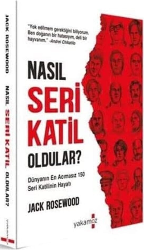 Nasıl Seri Katil Oldular: Dünyanın En Acımasız 150 Seri Katilinin Hayatı