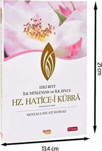 Hz. Hatice-I Kübra: Ehli Beyt Ilk Müslüman ve Ilk Zevce