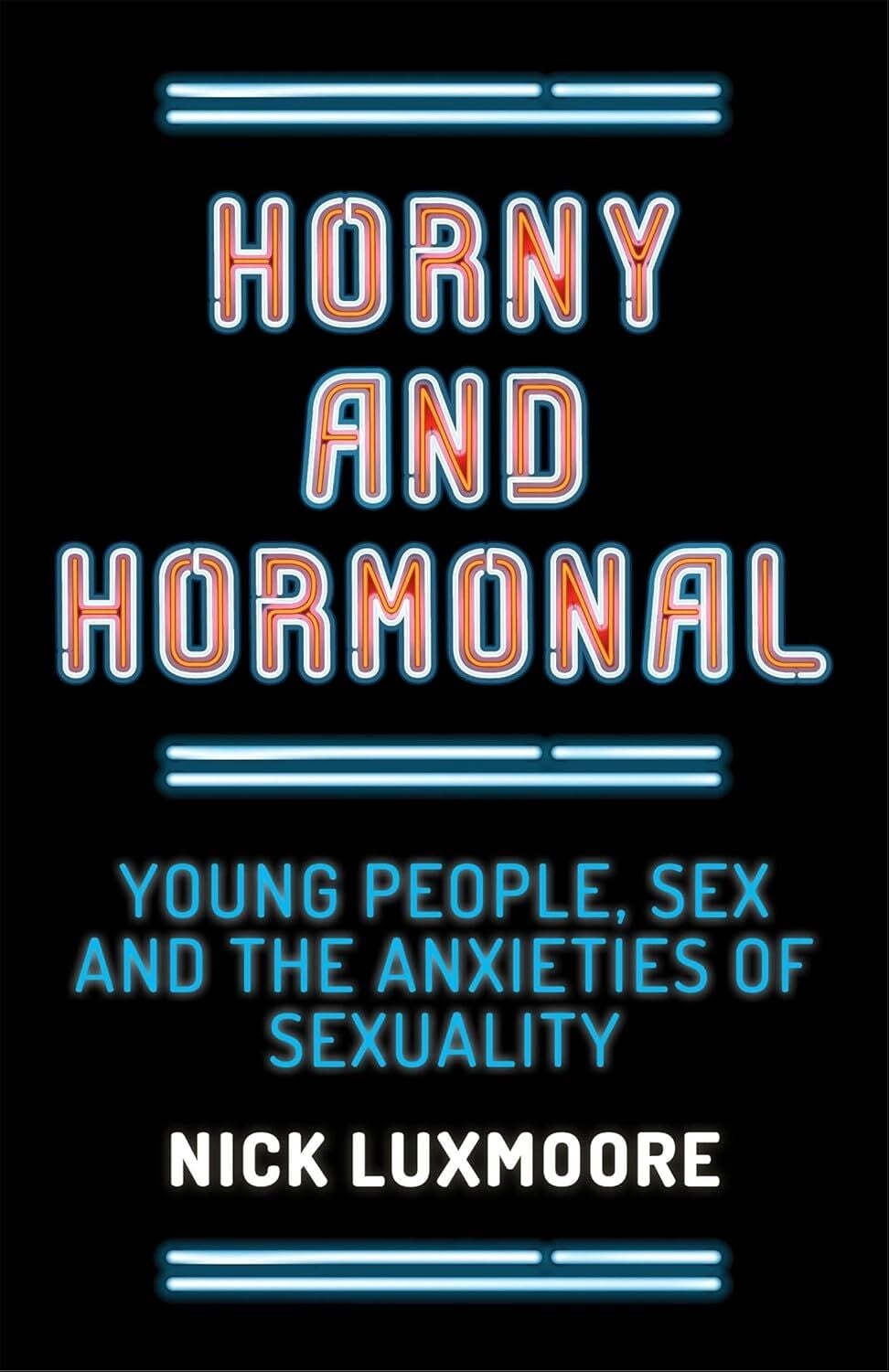Horny And Hormonal: Young People, Sex And The Anxieties Of Sexuality