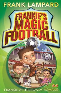 Frankie's Magic Football: Frankie Vs The Rowdy Romans: Book 2