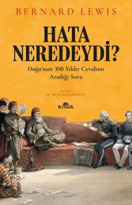 Hata Neredeydi?: Doğu’nun 300 Yıldır Cevabını Aradığı Soru