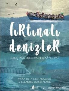 Fırtınalı Denizler: Genç Mültecilerin Hikayeleri