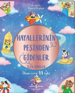 Hayallerinin Peşinden Gidenler Için Öyküler: Ilham Veren 11 Öykü (Kapak Değişebilir)