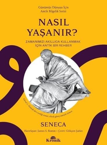 Nasıl Yaşanır ?: Eser Alt Başlığı: Zamanımızı Akıllıca Kullanmak Için Bir Rehber