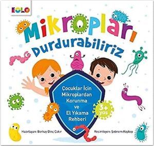Mikropları Durdurabiliriz: Çocuklar Için Mikroplardan Korunma ve El Yıkama Rehberi