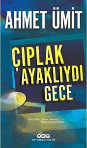 Çıplak Ayaklıydı Gece: ''bizi Güzel Kılan Yanımız, Muhalif Olmamızdı''