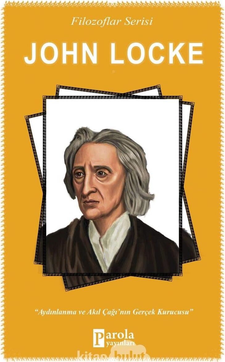John Locke Aydınlanma ve Akıl Çağının Gerçek Kurucusu