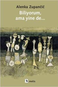 Biliyorum, Ama Yinede...