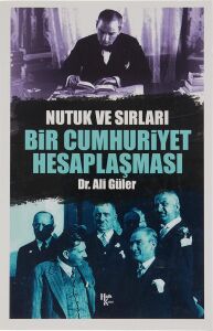 Bir Cumhuriyet Hesaplaşması: Nutuk ve Sırları