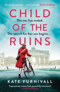 Child Of The Ruins: A Gripping, Heart-Breaking And Unforgettable World War Two Historical Thriller