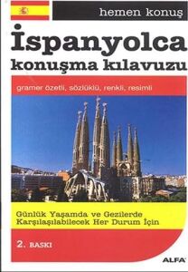 Ispanyolca Konuşma Kılavuzu: Hemen Konuş Gramer Özetli, Sözlüklü, Renkli, Resimli