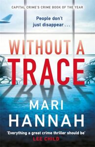 Without A Trace: An Edge-Of-Your-Seat Thriller About What Happens When The Person You Love Most Disappears - Dcı Kate Daniels 7