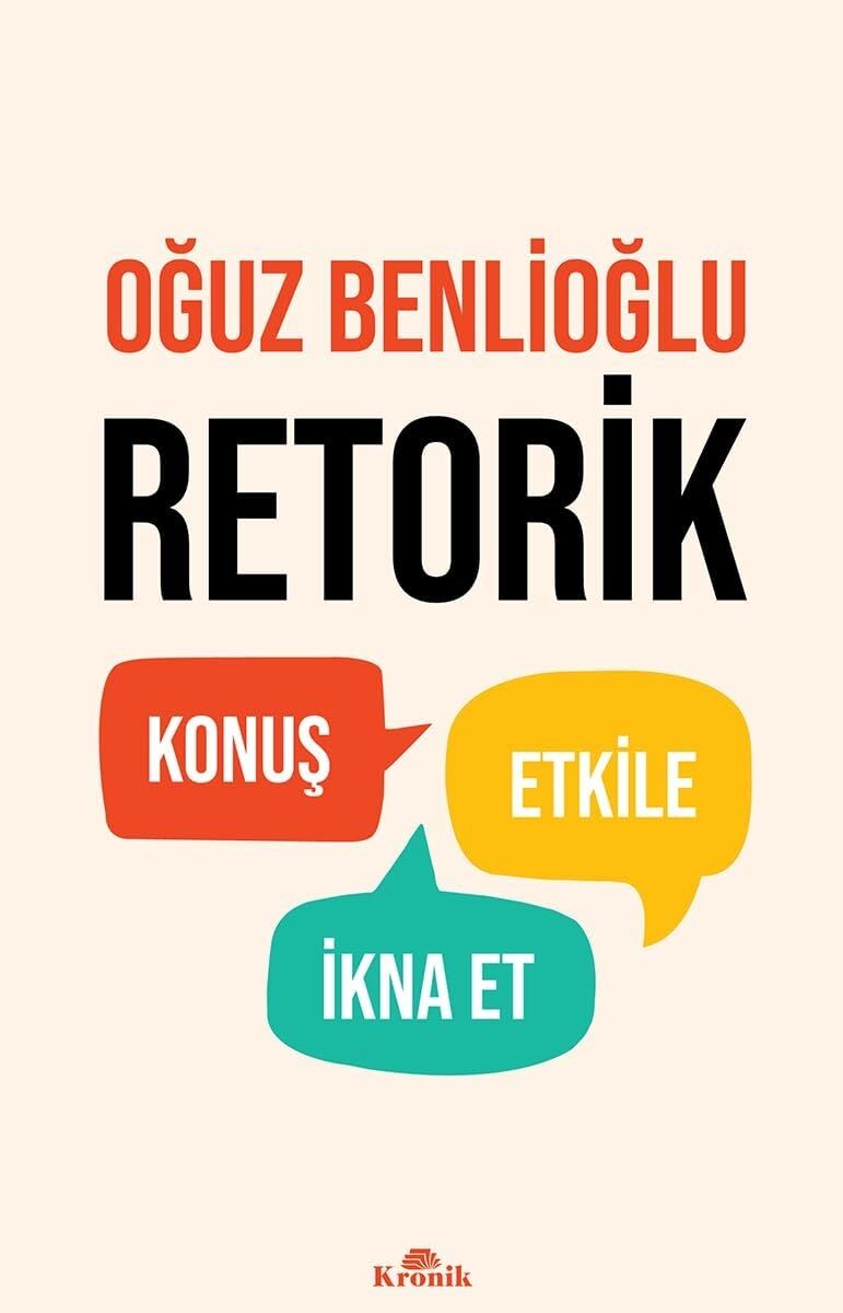Retorik: Konuş, Etkile, Ikna Et