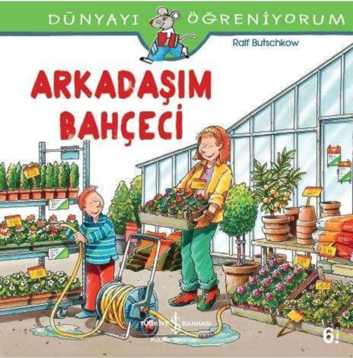 Arkadaşım Bahçeci: Dünyayı Öğreniyorum