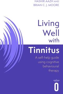 Living Well With Tinnitus: A Self-Help Guide Using Cognitive Behavioural Techniques