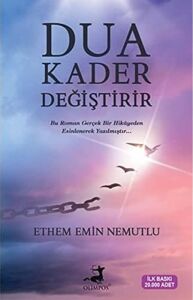 Dua Kader Değiştirir: Bu Roman Gerçek Bir Hikayeden Esinlenerek Yazılmıştır..