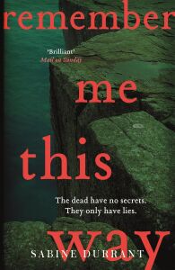 Remember Me This Way: A Dark, Twisty And Suspenseful Thriller From The Author Of Lie With Me And Dead Heat