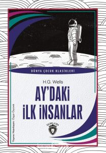 Ay’daki Ilk Insanlar Dünya Çocuk Klasikleri (7-12 Yaş)