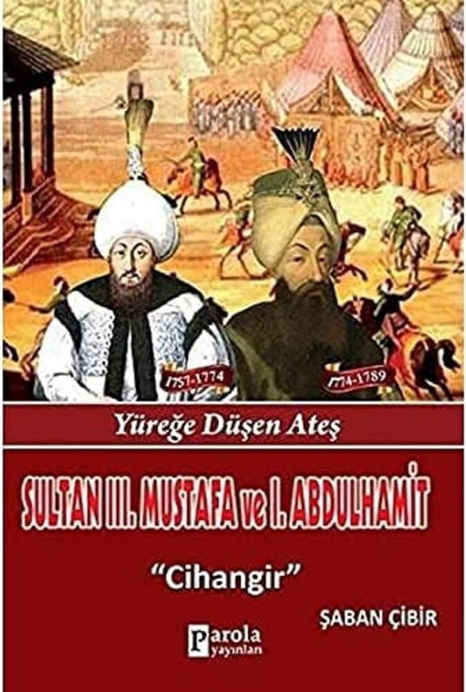 Sultan Iıı. Mustafa ve Sultan I. Abdülhamit: Yüreğe Düşen Ateş - Cihangir